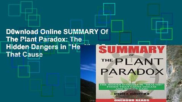 D0wnload Online SUMMARY Of The Plant Paradox: The Hidden Dangers in Healthy Foods That Cause