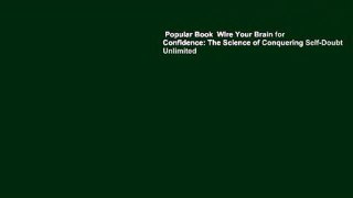 Popular Book  Wire Your Brain for Confidence: The Science of Conquering Self-Doubt Unlimited