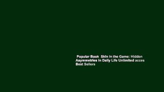 Popular Book  Skin in the Game: Hidden Asymmetries in Daily Life Unlimited acces Best Sellers