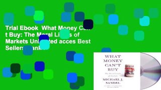 Trial Ebook  What Money Can t Buy: The Moral Limits of Markets Unlimited acces Best Sellers Rank :