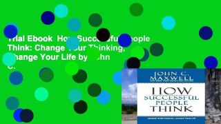Trial Ebook  How Successful People Think: Change Your Thinking, Change Your Life by John C.