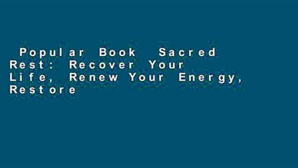 Popular Book  Sacred Rest: Recover Your Life, Renew Your Energy, Restore Your Sanity Unlimited