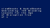 viewEbooks & AudioEbooks Unbranding: 100 Branding Lessons for the Age of Disruption free of charge