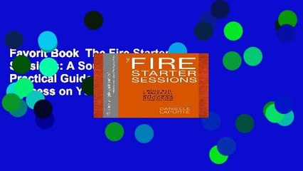Favorit Book  The Fire Starter Sessions: A Soulful + Practical Guide to Creating Success on Your