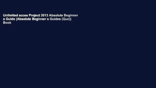 Unlimited acces Project 2013 Absolute Beginner s Guide (Absolute Beginner s Guides (Que)) Book