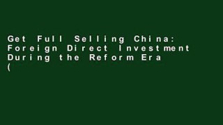 Get Full Selling China: Foreign Direct Investment During the Reform Era (Cambridge Modern China