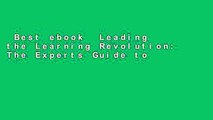 Best ebook  Leading the Learning Revolution: The Experts Guide to Capitalizing on the Exploding