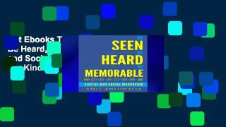Get Ebooks Trial Be Seen, Be Heard, Be Memorable: Digital and Social Marketing Strategy For Kindle