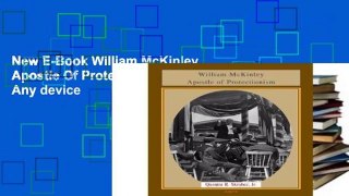 New E-Book William McKinley, Apostle Of Protectionism For Any device