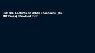 Full Trial Lectures on Urban Economics (The MIT Press) D0nwload P-DF