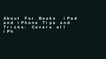 About For Books  iPad and iPhone Tips and Tricks: Covers all iPhones and iPads running iOS 11