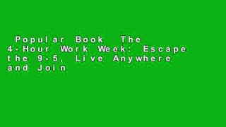 Popular Book  The 4-Hour Work Week: Escape the 9-5, Live Anywhere and Join the New Rich Unlimited