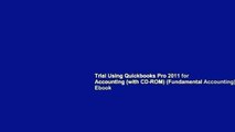 Trial Using Quickbooks Pro 2011 for Accounting (with CD-ROM) (Fundamental Accounting) Ebook