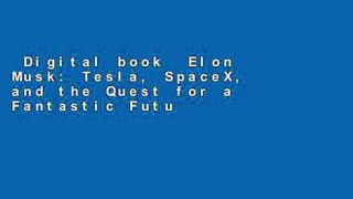 Digital book  Elon Musk: Tesla, SpaceX, and the Quest for a Fantastic Future Unlimited acces Best