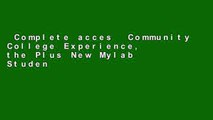 Complete acces  Community College Experience, the Plus New Mylab Student Success Update -- Access