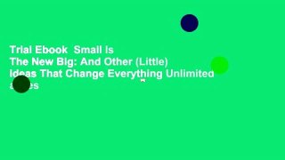 Trial Ebook  Small Is The New Big: And Other (Little) Ideas That Change Everything Unlimited acces