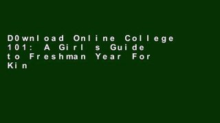D0wnload Online College 101: A Girl s Guide to Freshman Year For Kindle