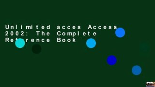Unlimited acces Access 2002: The Complete Reference Book