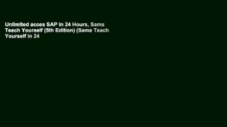 Unlimited acces SAP in 24 Hours, Sams Teach Yourself (5th Edition) (Sams Teach Yourself in 24