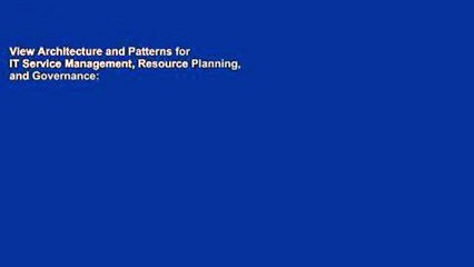 View Architecture and Patterns for IT Service Management, Resource Planning, and Governance: