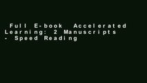 Full E-book  Accelerated Learning: 2 Manuscripts - Speed Reading: How to Read a Book a Day,