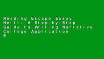 Reading Escape Essay Hell!: A Step-by-Step Guide to Writing Narrative College Application Essays