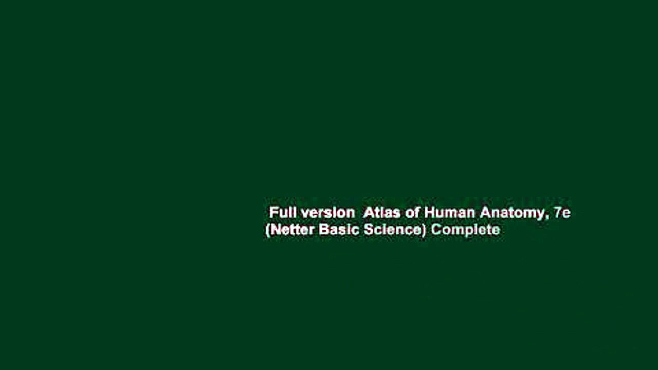 Full version  Atlas of Human Anatomy, 7e (Netter Basic Science) Complete