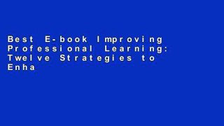 Best E-book Improving Professional Learning: Twelve Strategies to Enhance Performance For Kindle