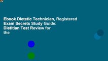 Ebook Dietetic Technician, Registered Exam Secrets Study Guide: Dietitian Test Review for the