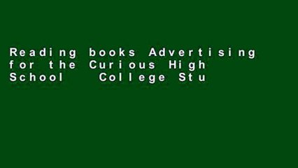 Reading books Advertising for the Curious High School   College Students: Why Study Advertising?