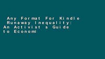 Any Format For Kindle  Runaway Inequality: An Activist s Guide to Economic Justice  Review
