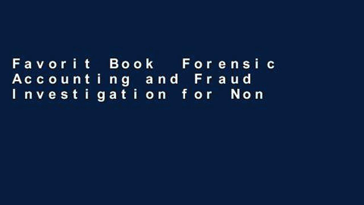 Favorit Book  Forensic Accounting and Fraud Investigation for Non-Experts Unlimited acces Best
