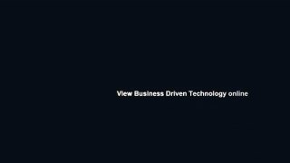 View Business Driven Technology online