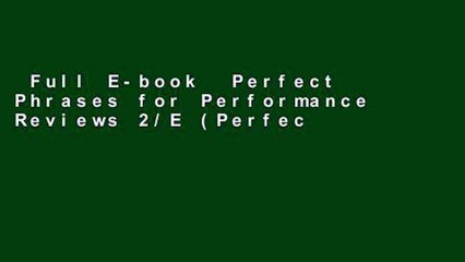 Full E-book  Perfect Phrases for Performance Reviews 2/E (Perfect Phrases Series)  Review