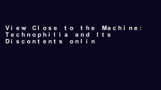 View Close to the Machine: Technophilia and Its Discontents online
