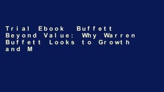 Trial Ebook  Buffett Beyond Value: Why Warren Buffett Looks to Growth and Management When