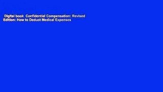 Digital book  Confidential Compensation: Revised Edition: How to Deduct Medical Expenses