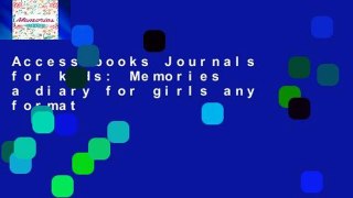 Access books Journals for kids: Memories a diary for girls any format