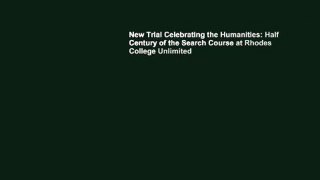 New Trial Celebrating the Humanities: Half Century of the Search Course at Rhodes College Unlimited