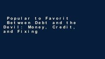 Popular to Favorit  Between Debt and the Devil: Money, Credit, and Fixing Global Finance