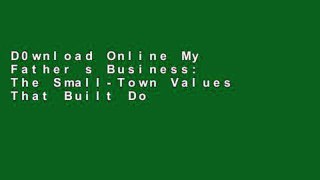 D0wnload Online My Father s Business: The Small-Town Values That Built Dollar General into a
