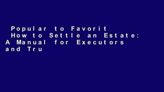 Popular to Favorit  How to Settle an Estate: A Manual for Executors and Trustees  Review