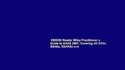 EBOOK Reader Wiley Practitioner s Guide to GAAS 2001: Covering All SASs, SSAEs, SSARSs and