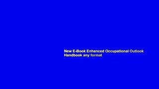 New E-Book Enhanced Occupational Outlook Handbook any format