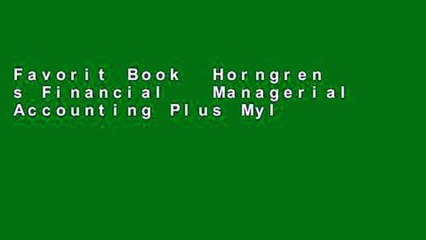 Favorit Book  Horngren s Financial   Managerial Accounting Plus Mylab Accounting with Pearson