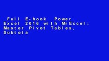 Full E-book  Power Excel 2016 with MrExcel: Master Pivot Tables, Subtotals, Charts, VLOOKUP, IF,