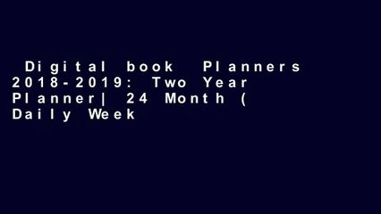 Digital book  Planners 2018-2019: Two Year Planner| 24 Month ( Daily Weekly And Monthly Calendar