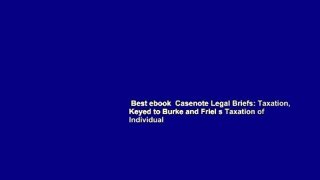 Best ebook  Casenote Legal Briefs: Taxation, Keyed to Burke and Friel s Taxation of Individual