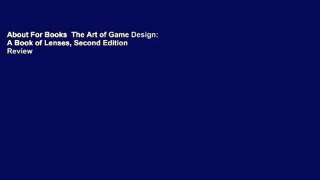 About For Books  The Art of Game Design: A Book of Lenses, Second Edition  Review