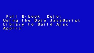 Full E-book  Dojo: Using the Dojo JavaScript Library to Build Ajax Applications (Developer s